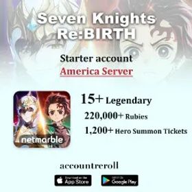 Seven Knights Re:BIRTH NA | Legendary Heroes | 15 Legendary | 7 Unused Knight Select Tickets | 220,000+ Rubies | 1,200 Hero Summon Tickets | 500 Pet Summon Tickets